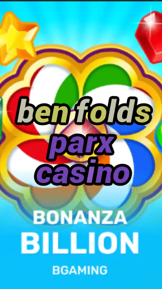 ben folds parx casino-trdjkmsxjksdss.com